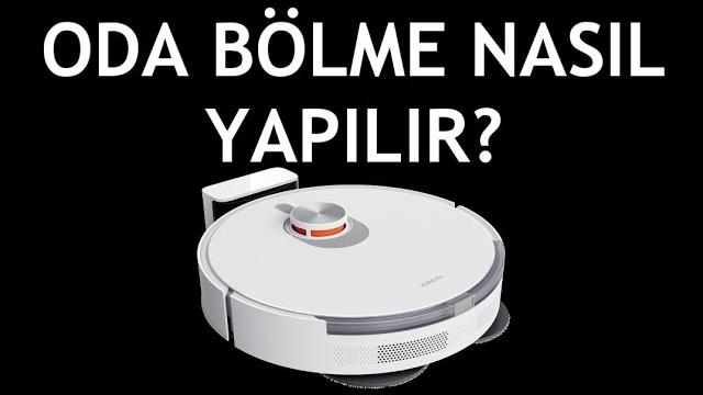 Xiaomi Robot Süpürge Oda Bölme Nasıl Yapılır?