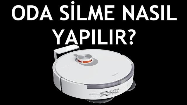Xiaomi Robot Süpürge Oda Silme Nasıl Yapılır?