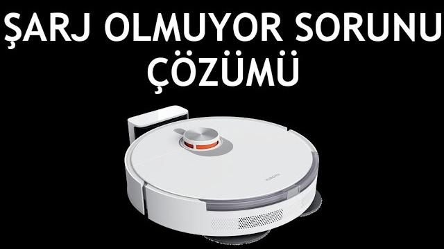 Xiaomi Robot Süpürge Şarj Olmuyor Sorunu Çözümü