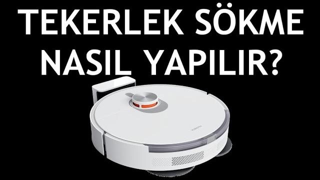 Xiaomi Robot Süpürge Tekerlek Sökme Nasıl Yapılır?