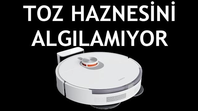 Xiaomi Robot Süpürge Toz Haznesini Algılamıyor Sorunu Çözümü