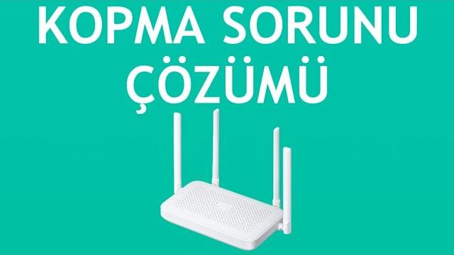 Xiaomi Router Kopma Sorunu Çözümü