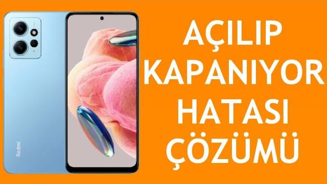 Xiaomi Telefon Açılıp Kapanıyor Sorunu Çözümü