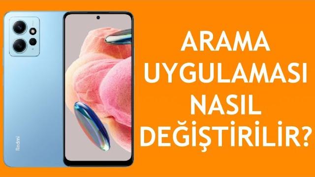 Xiaomi Telefon Arama Uygulaması Değiştirme Nasıl Yapılır?