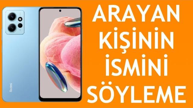 Xiaomi Telefon Arayan Kişinin İsmini Söyleme Nasıl Yapılır?