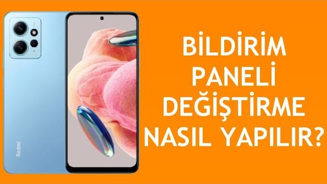 Xiaomi Telefon Bildirim Paneli Değiştirme Nasıl Yapılır?