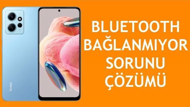 Xiaomi Telefon Bluetooth Bağlanmıyor Sorunu Çözümü