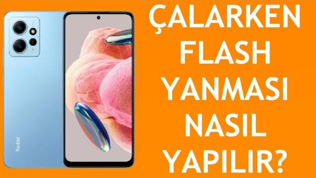 Xiaomi Telefon Çalarken Flash Yanması Nasıl Açılır?