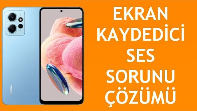 Xiaomi Telefon Ekran Kaydedici Ses Sorunu Çözümü