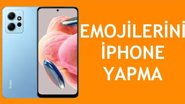 Xiaomi Telefon Emojilerini İphone Yapma