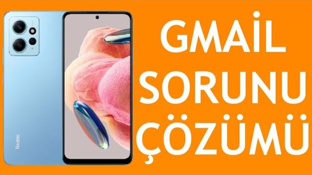 Xiaomi Telefon Gmail Sorunu Çözümü