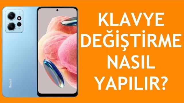 Xiaomi Telefon Klavye Değiştirme Nasıl Yapılır?