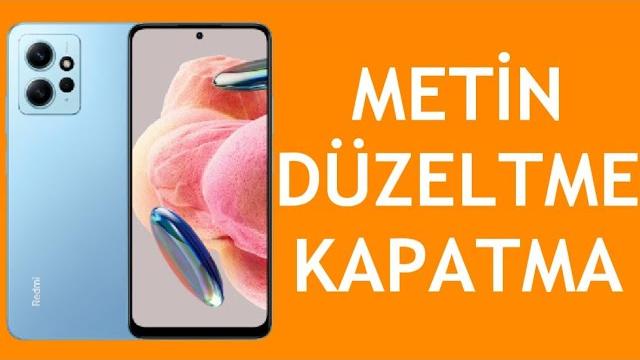 Xiaomi Telefon Metin Düzeltme Kapatma Nasıl Yapılır?