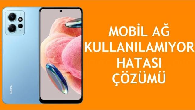 Xiaomi Telefon Mobil Ağ Kullanılamıyor Hatası Çözümü