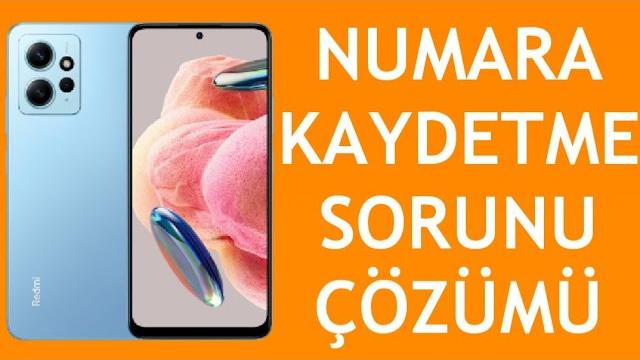 Xiaomi Telefon Numara Kaydetme Sorunu Çözümü