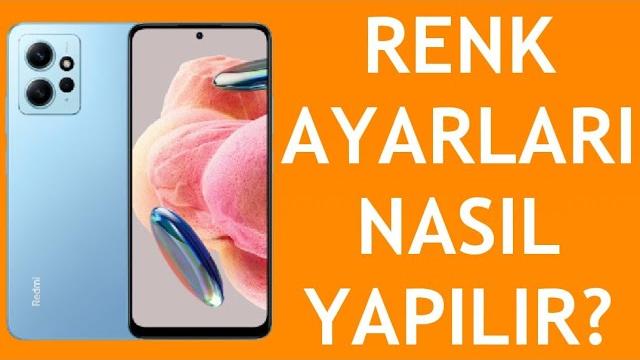 Xiaomi Telefon Renk Ayarı Nasıl Yapılır?