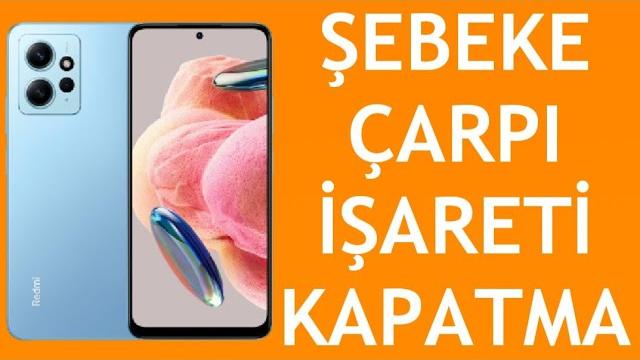 Xiaomi Telefon Şebeke Çarpı İşareti Nasıl Kapatılır?