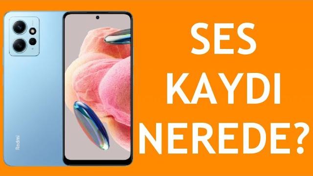 Xiaomi Telefon Ses Kaydı Nerede?