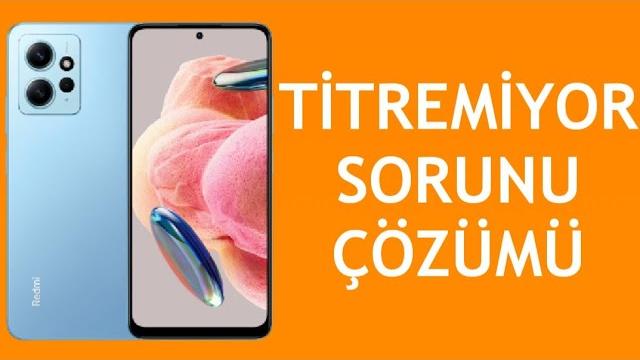 Xiaomi Telefon Titremiyor Sorunu Çözümü