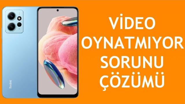 Xiaomi Telefon Video Oynatmıyor Sorunu Çözümü