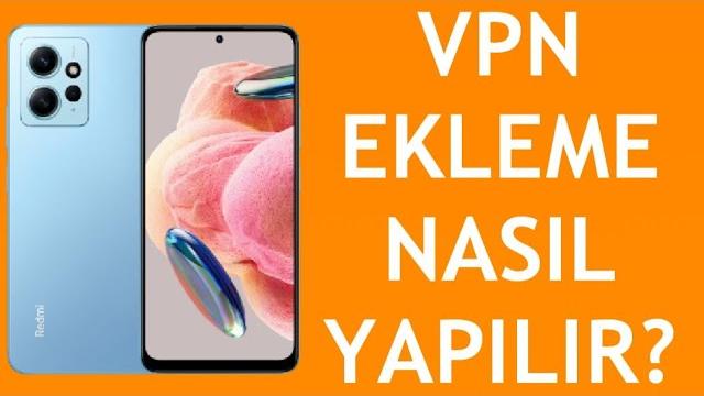 Xiaomi Telefon Vpn Ekleme Nasıl Yapılır?