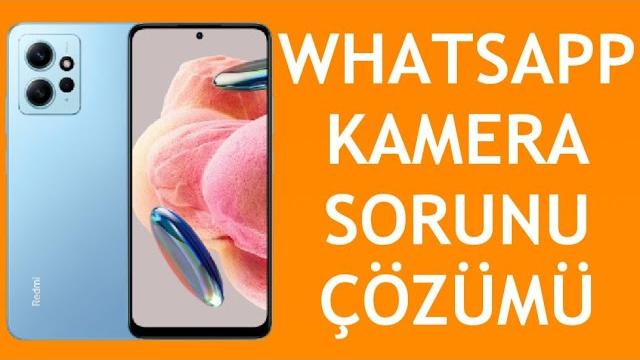 Xiaomi Telefon Whatsapp Kamera Sorunu Çözümü