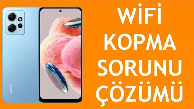 Xiaomi Telefon Wifi Kopma Sorunu Çözümü