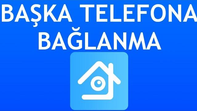 Xmeye Başka Telefona Bağlanma Nasıl Yapılır?
