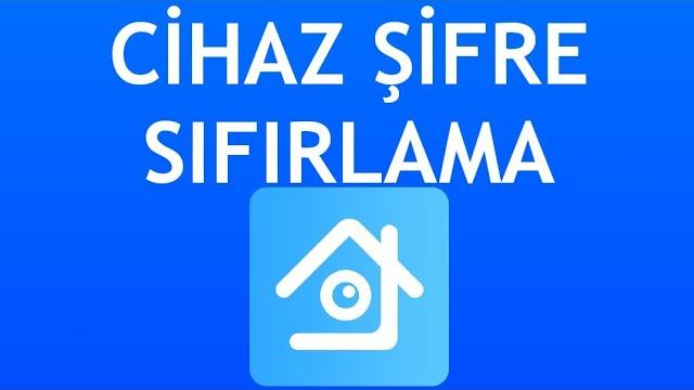 Xmeye Cihaz Şifre Sıfırlama Nasıl Yapılır?