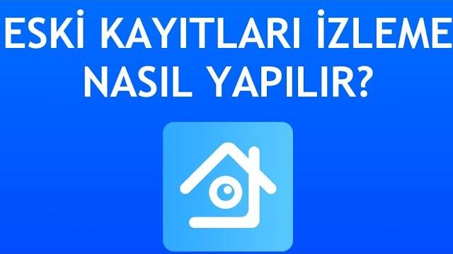 Xmeye Eski Kayıtları İzleme Nasıl Yapılır?