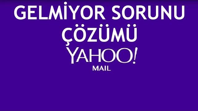 Yahoo Mail Gelmiyor Sorunu Çözümü