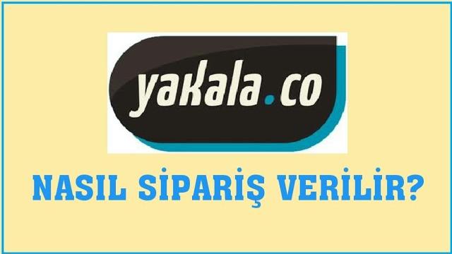 Yakala.co Nasıl Sipariş Verilir? Sipariş Oluşturma