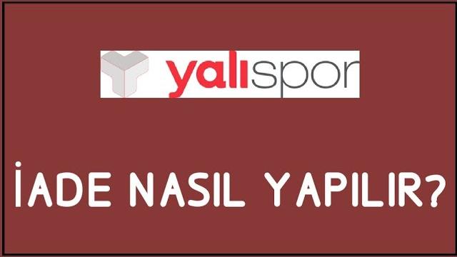 Yalı Spor İade Nasıl Yapılır? İade İşlemleri