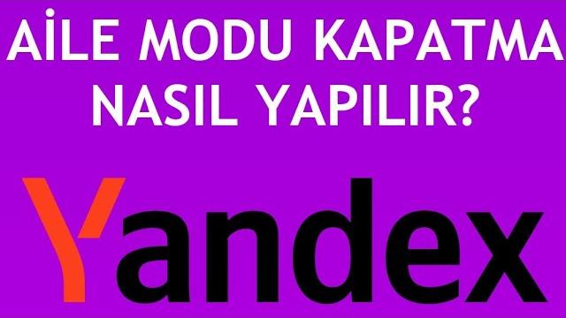 Yandex Aile Modu Kapatma Nasıl Yapılır?