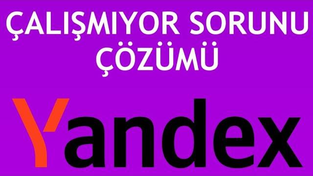 Yandex Çalışmıyor Sorunu Çözümü