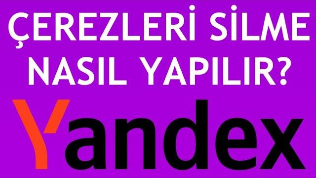 Yandex Çerezleri Silme Nasıl Yapılır?