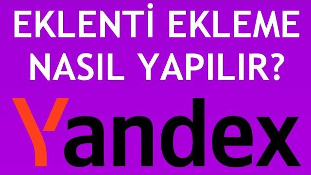 Yandex Eklenti Ekleme Nasıl Yapılır?
