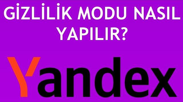 Yandex Gizlilik Modu Nasıl Yapılır?