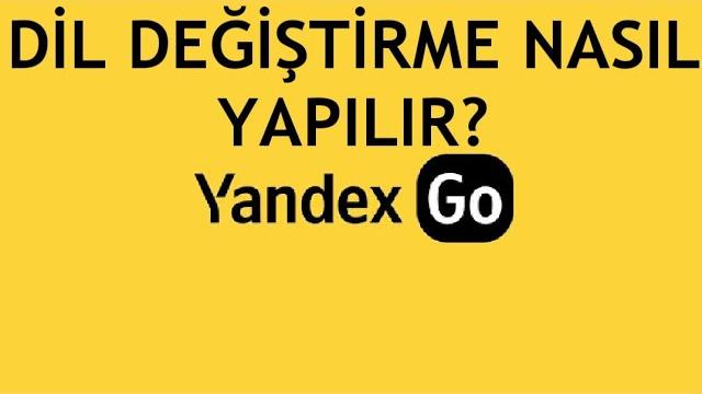 Yandex Go Dil Değiştirme Nasıl Yapılır?