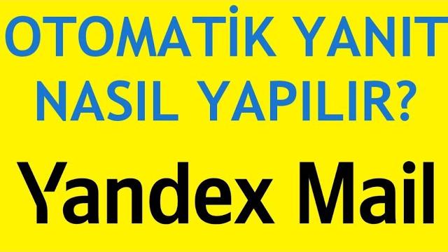 Yandex Mail Otomatik Yanıt Nasıl Yapılır?