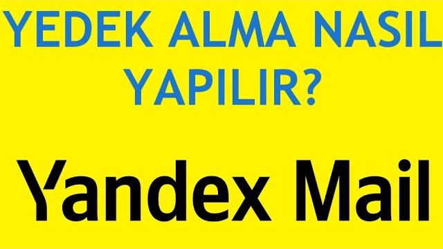 Yandex Mail Yedek Alma Nasıl Yapılır?