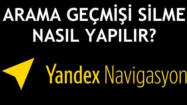 Yandex Navigasyon Arama Geçmişi Silme Nasıl Yapılır?