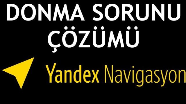 Yandex Navigasyon Donma Sorunu Çözümü