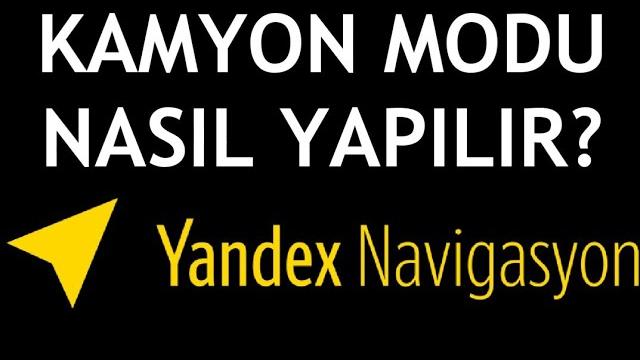 Yandex Navigasyon Kamyon Modu Nasıl Yapılır?