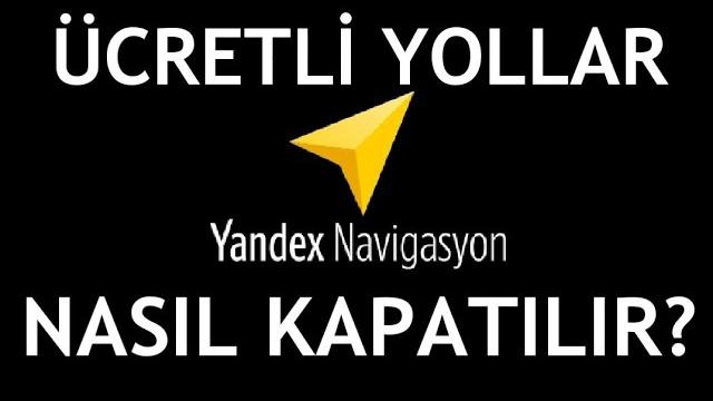 Yandex Navigasyon Ücretleri Yolları Kapatma