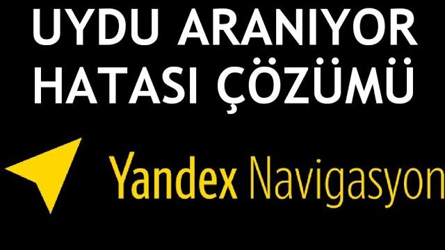 Yandex Navigasyon Uydu Aranıyor Hatası Çözümü
