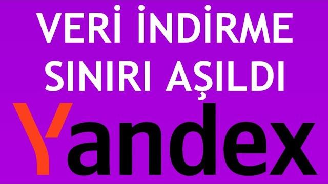 Yandex Veri İndirme Sınırı Aşıldı Ne Demek?