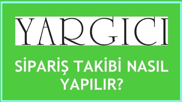Yargıcı Sipariş Takibi Nasıl Yapılır?