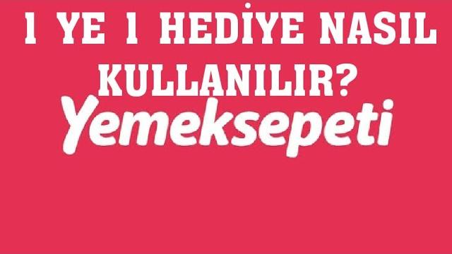Yemeksepeti 1 Ye 1 Hediye Nasıl Kullanılır?
