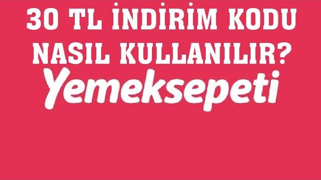 Yemeksepeti 30 TL İndirim Kodu Nasıl Kullanılır?